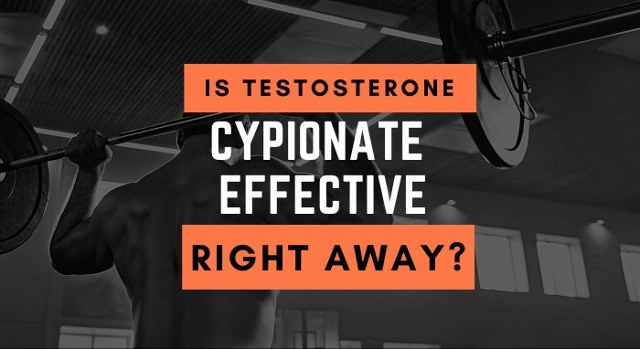 is testosterone cypionate effective right away?