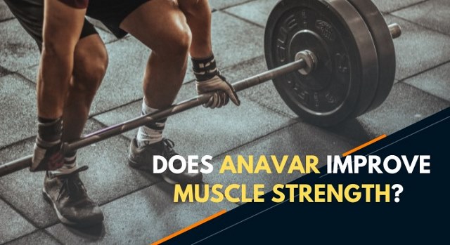does anavar improve muscle strength?